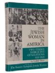 The Jewish Woman in America: Two Immigrant Generations 1820-1929